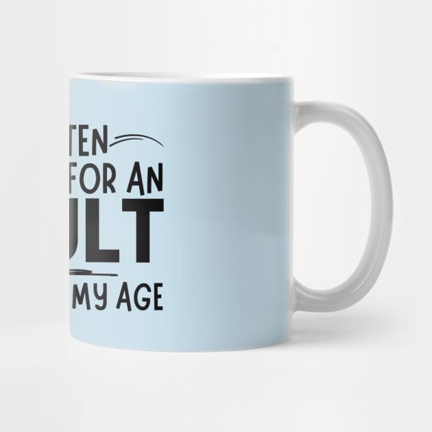Mistaken For An Adult Funny Quote by The WYLD Tribe